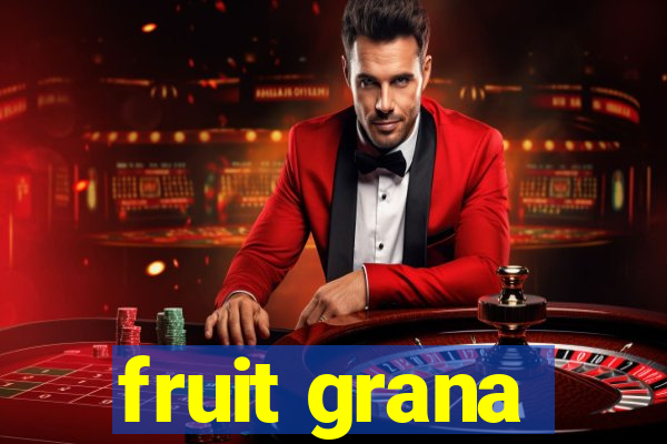 fruit grana